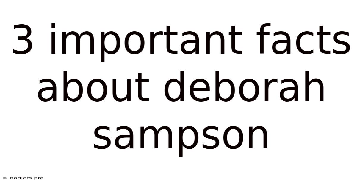 3 Important Facts About Deborah Sampson