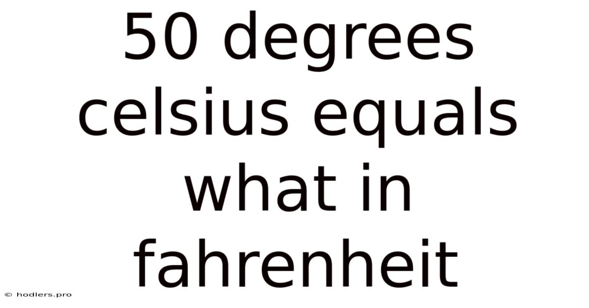 50 Degrees Celsius Equals What In Fahrenheit