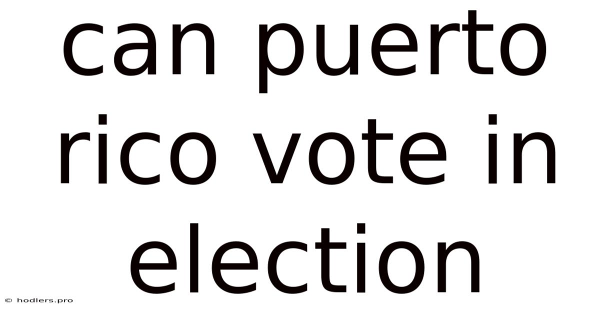 Can Puerto Rico Vote In Election