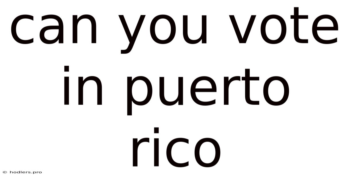 Can You Vote In Puerto Rico