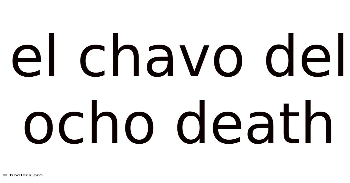 El Chavo Del Ocho Death