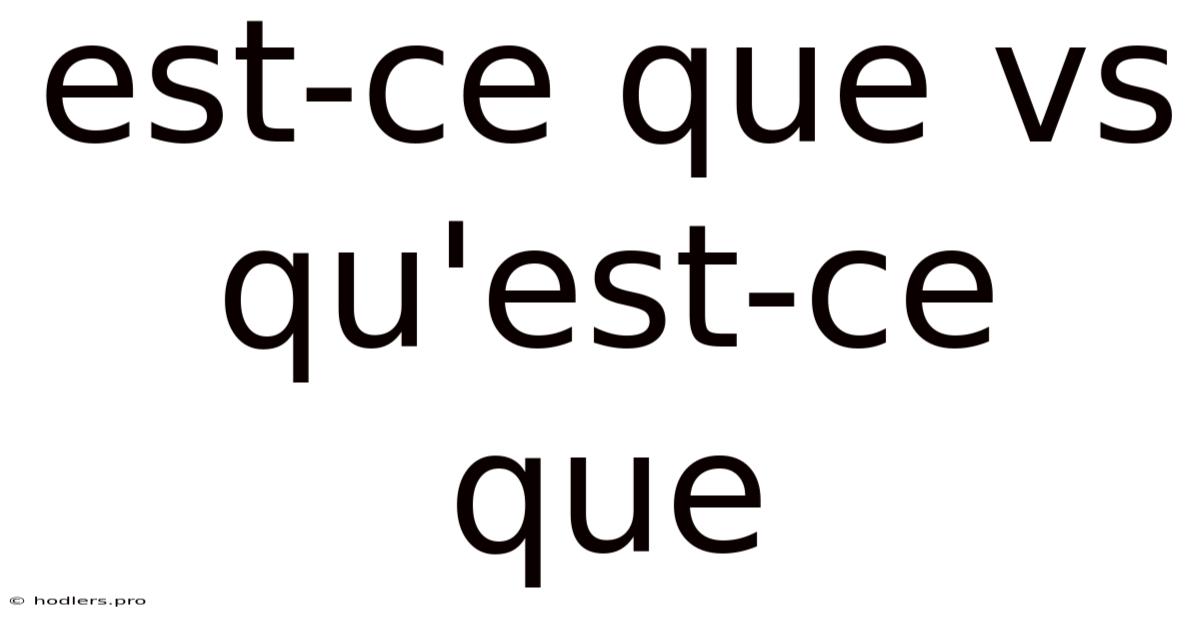 Est-ce Que Vs Qu'est-ce Que
