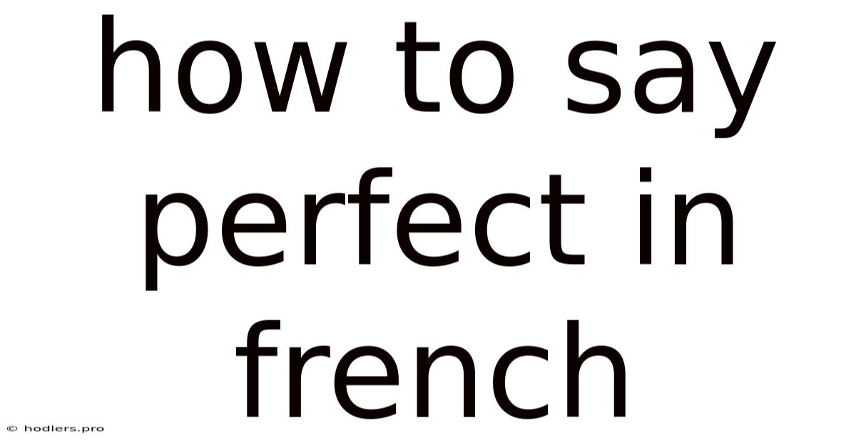 How To Say Perfect In French