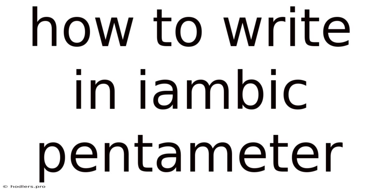 How To Write In Iambic Pentameter