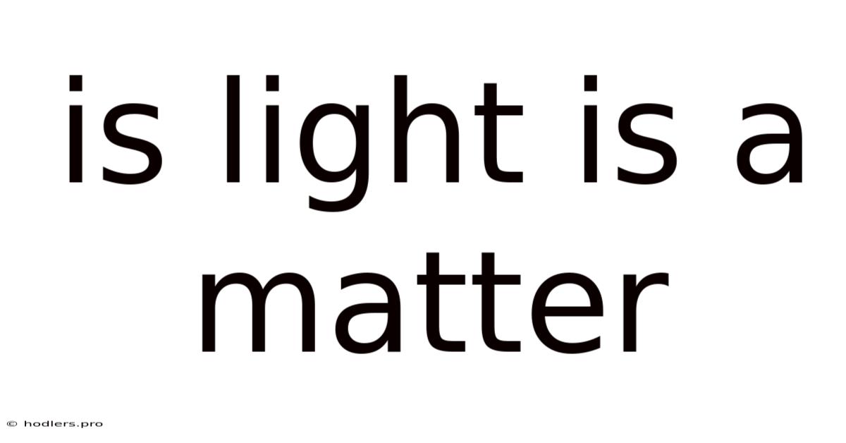 Is Light Is A Matter