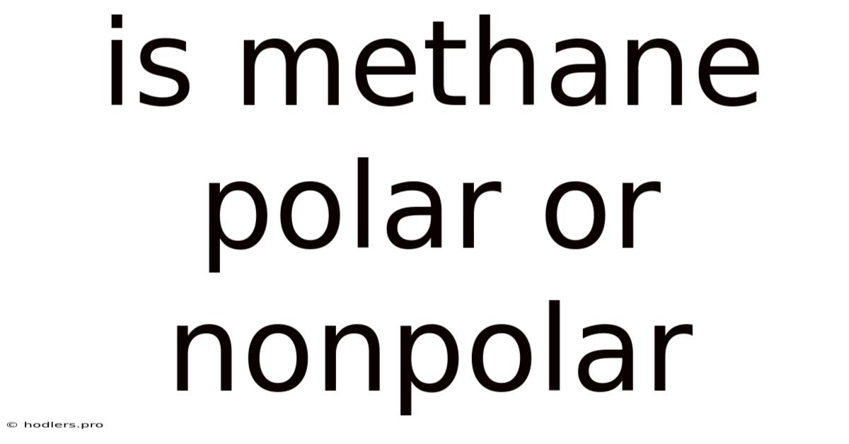 Is Methane Polar Or Nonpolar