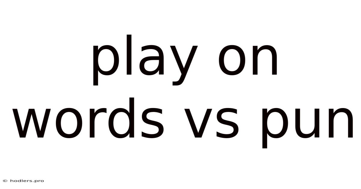 Play On Words Vs Pun