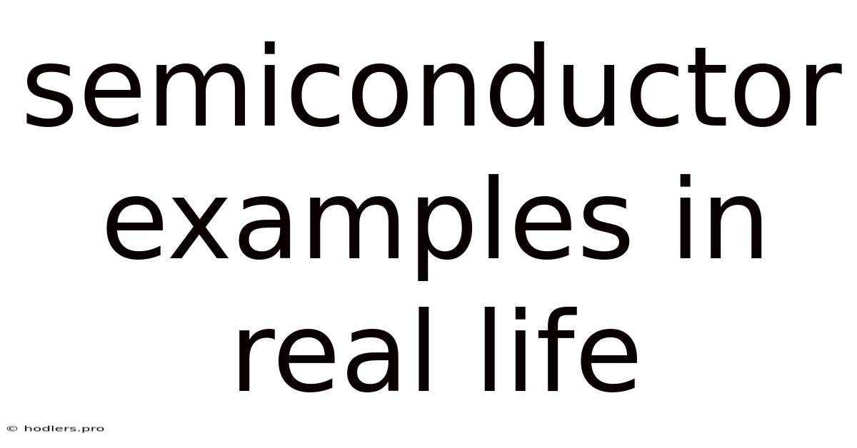 Semiconductor Examples In Real Life