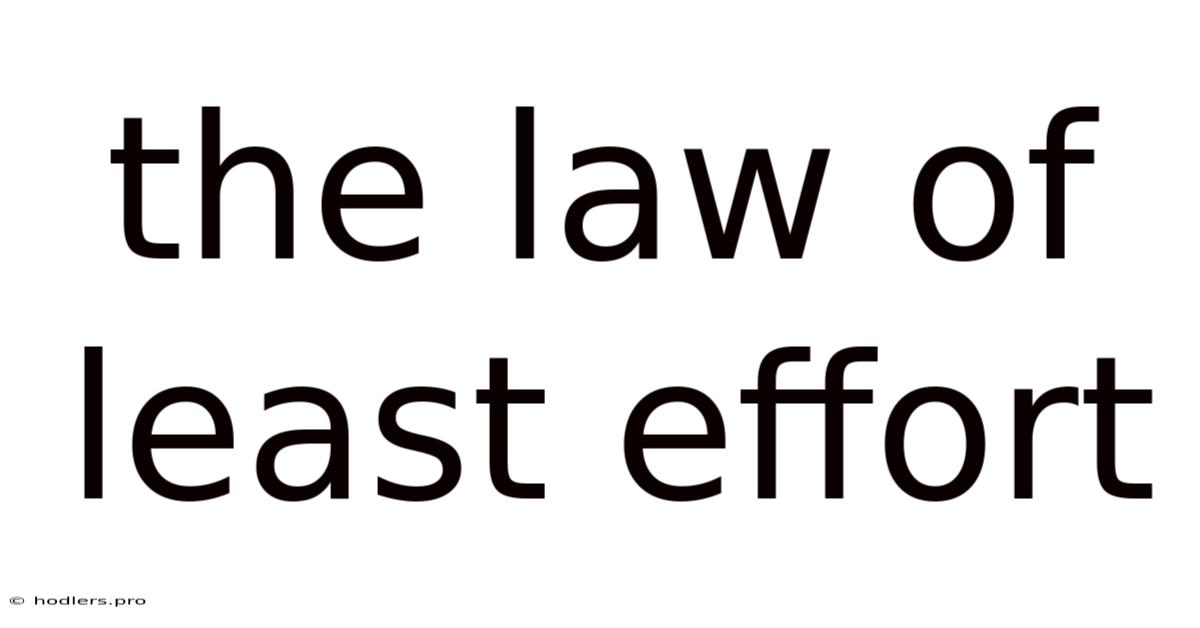 The Law Of Least Effort