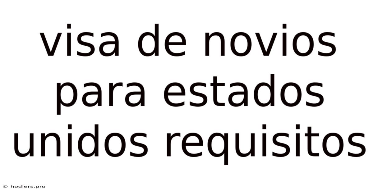 Visa De Novios Para Estados Unidos Requisitos