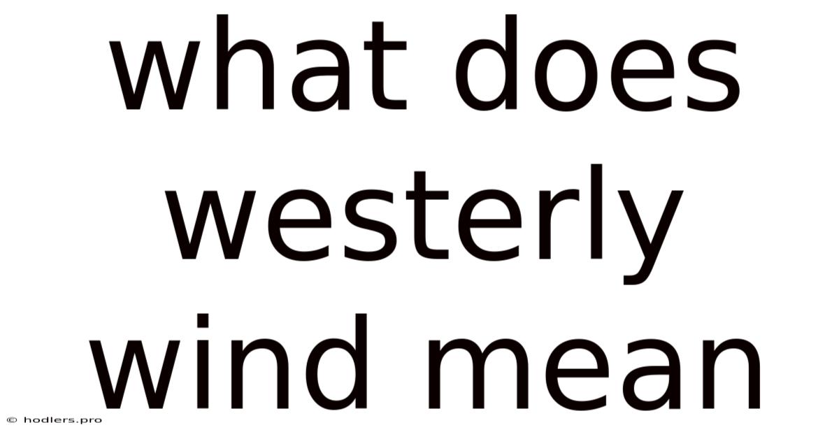 What Does Westerly Wind Mean