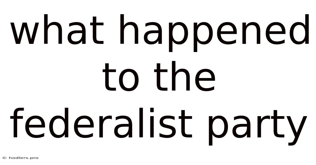 What Happened To The Federalist Party