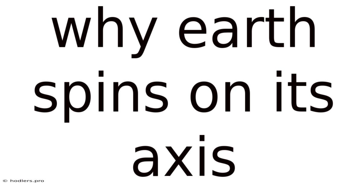 Why Earth Spins On Its Axis